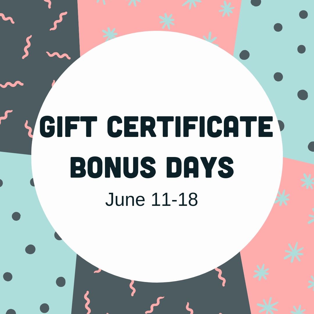 Summer Gift Certificate Bonus Days: June 11-18